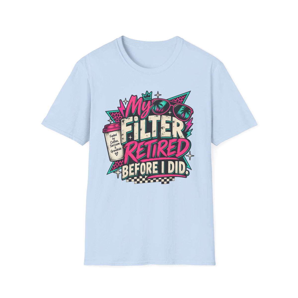 T-Shirt — “My Filter Retired Before I Did” Funny Retirement Graphic Tee