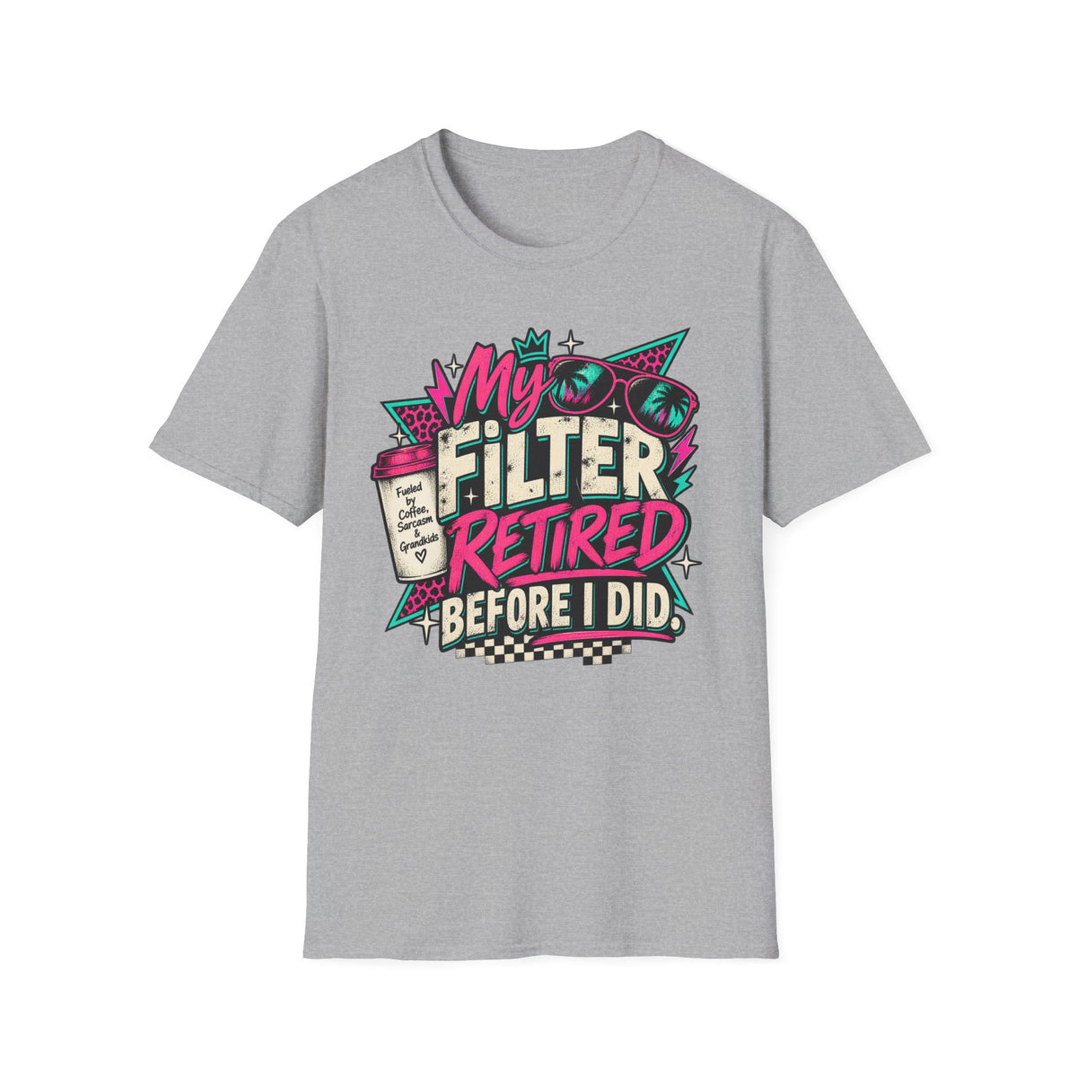 T-Shirt — “My Filter Retired Before I Did” Funny Retirement Graphic Tee