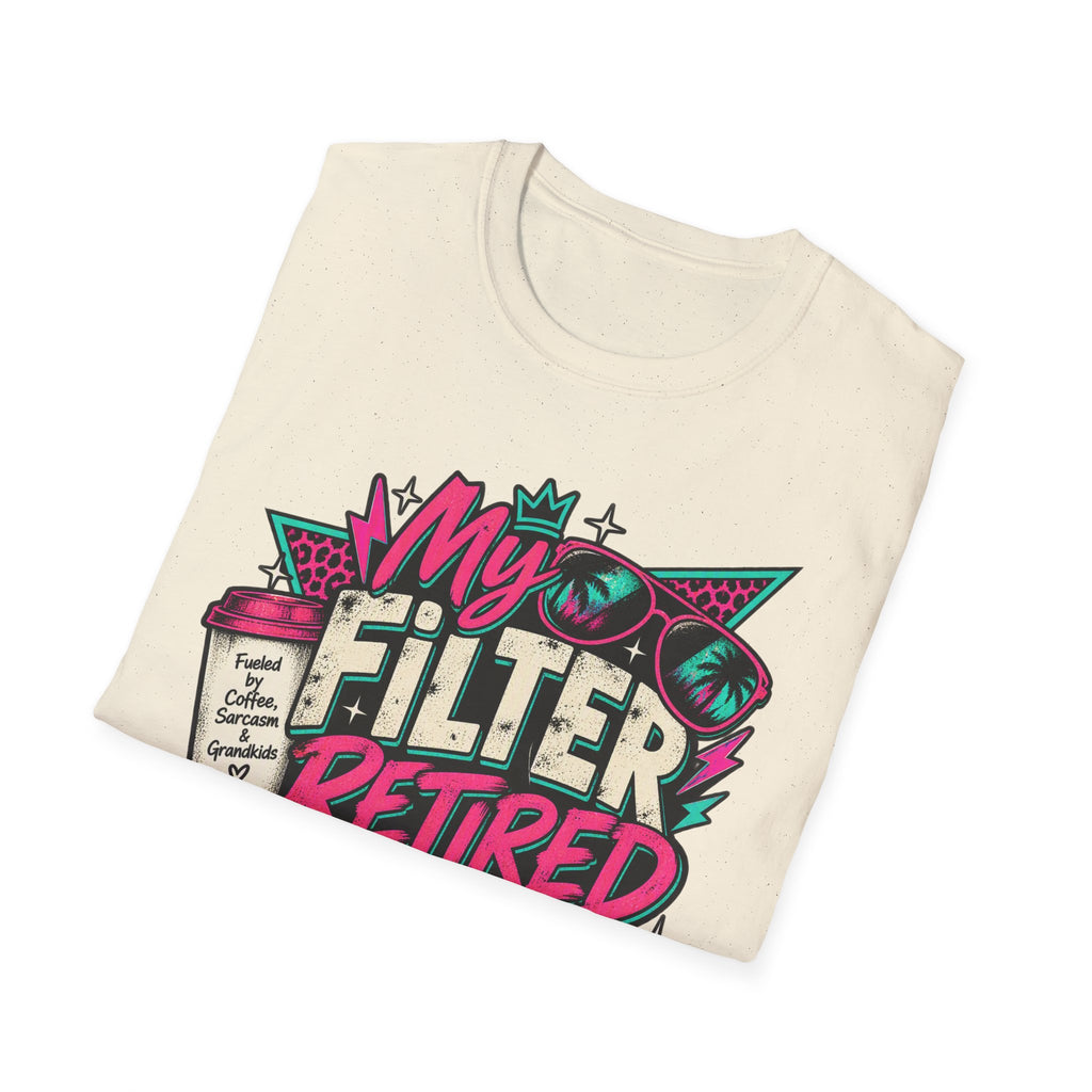 T-Shirt — “My Filter Retired Before I Did” Funny Retirement Graphic Tee