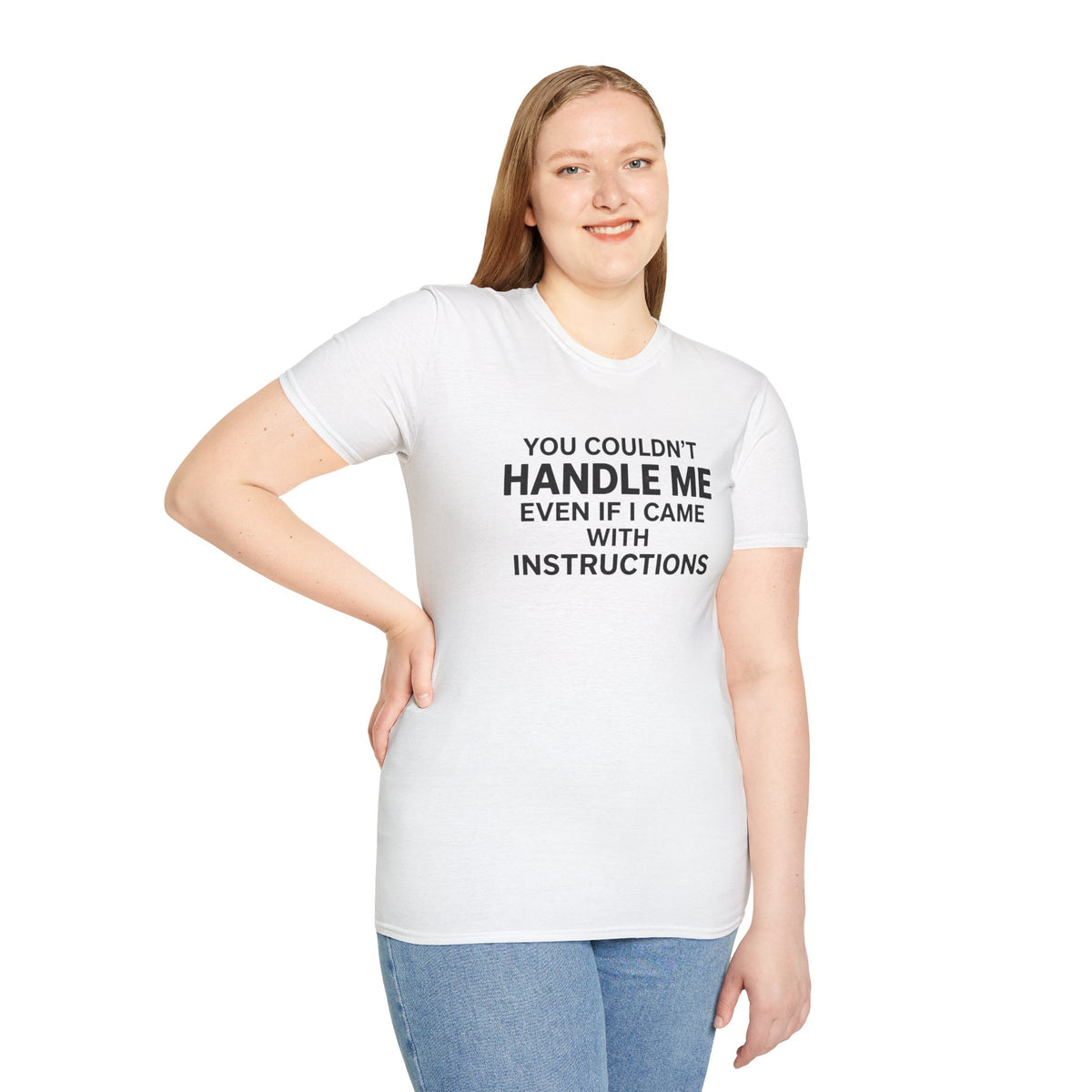 Funny Quote T-Shirt — "You Couldn't Handle Me Even If I Came With Instructions"