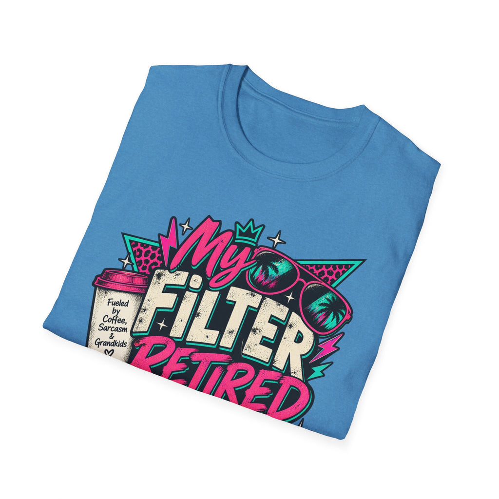 T-Shirt — “My Filter Retired Before I Did” Funny Retirement Graphic Tee