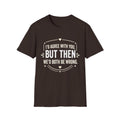 Funny Quote T-Shirt — "I'd Agree With You, But Then We'd Both Be Wrong" Graphic Tee