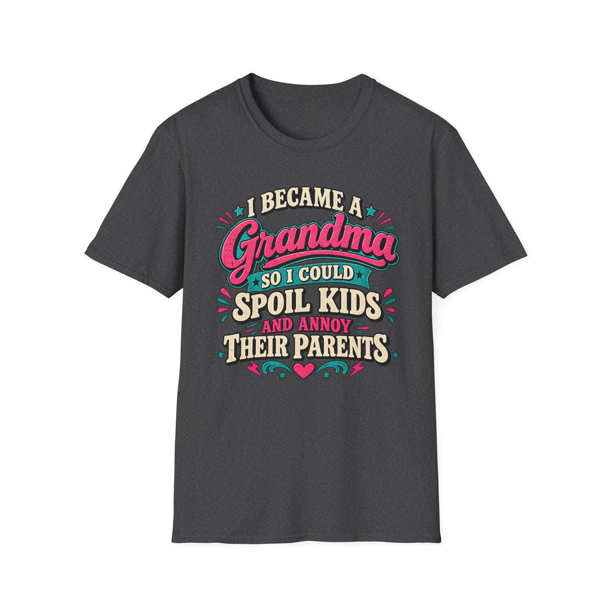 Grandma T-Shirt — "I Became a Grandma So I Could Spoil Kids" Funny Mother's Day Gift