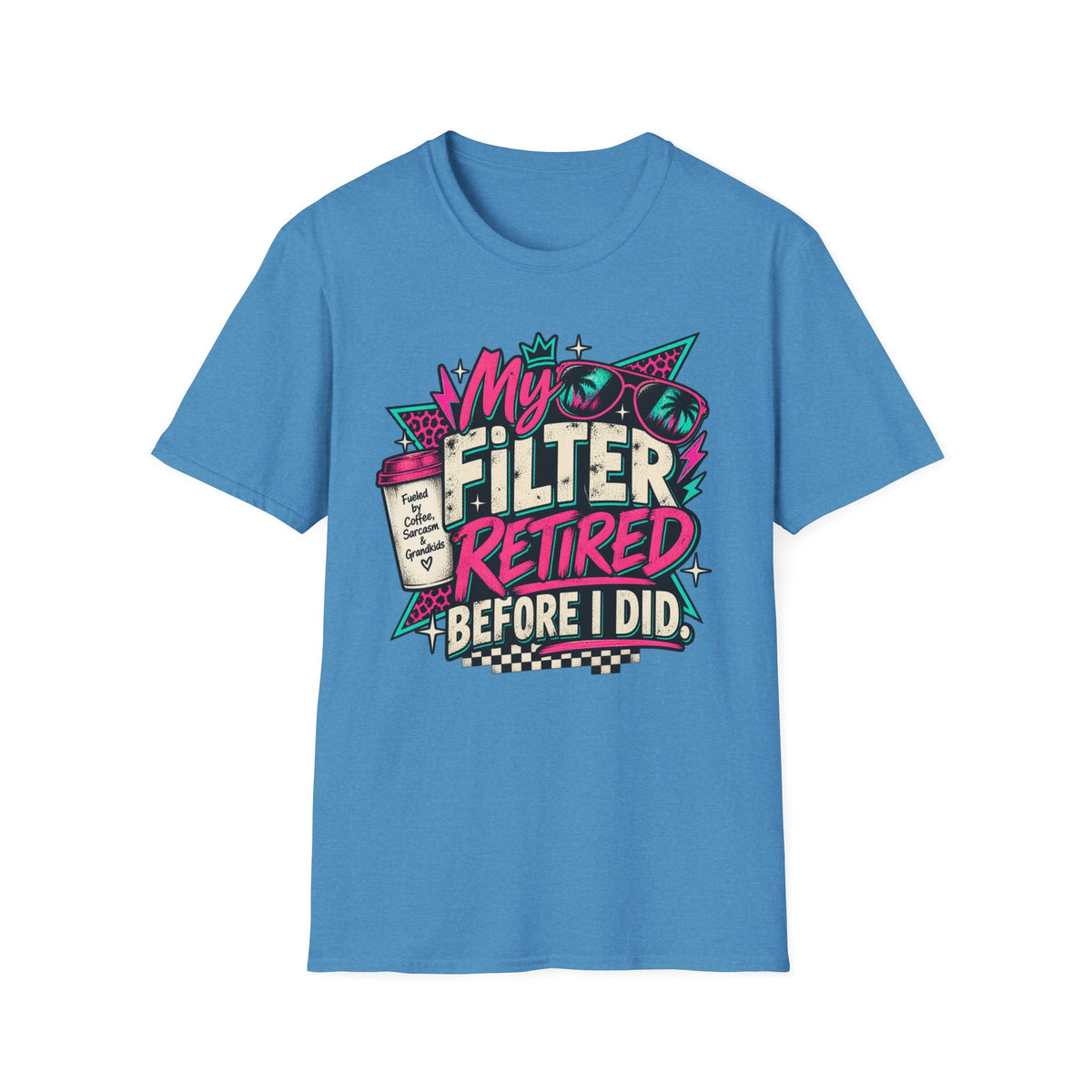 T-Shirt — “My Filter Retired Before I Did” Funny Retirement Graphic Tee