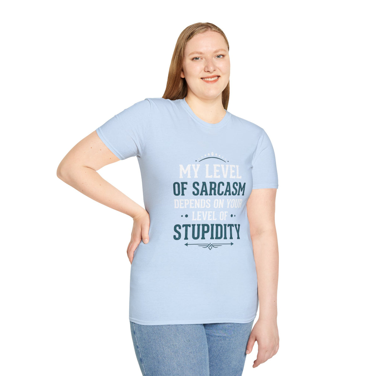Unisex tshirt, my level of Sarcasm Depends on Your Level of Stupidity, sarcasm, Stupidity