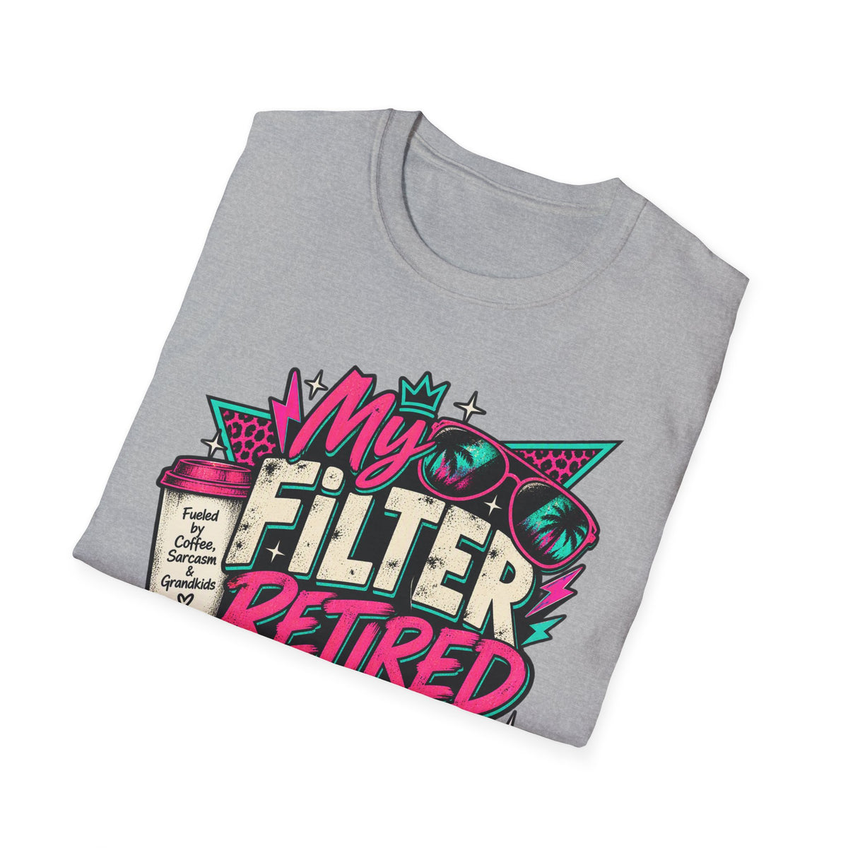 T-Shirt — “My Filter Retired Before I Did” Funny Retirement Graphic Tee