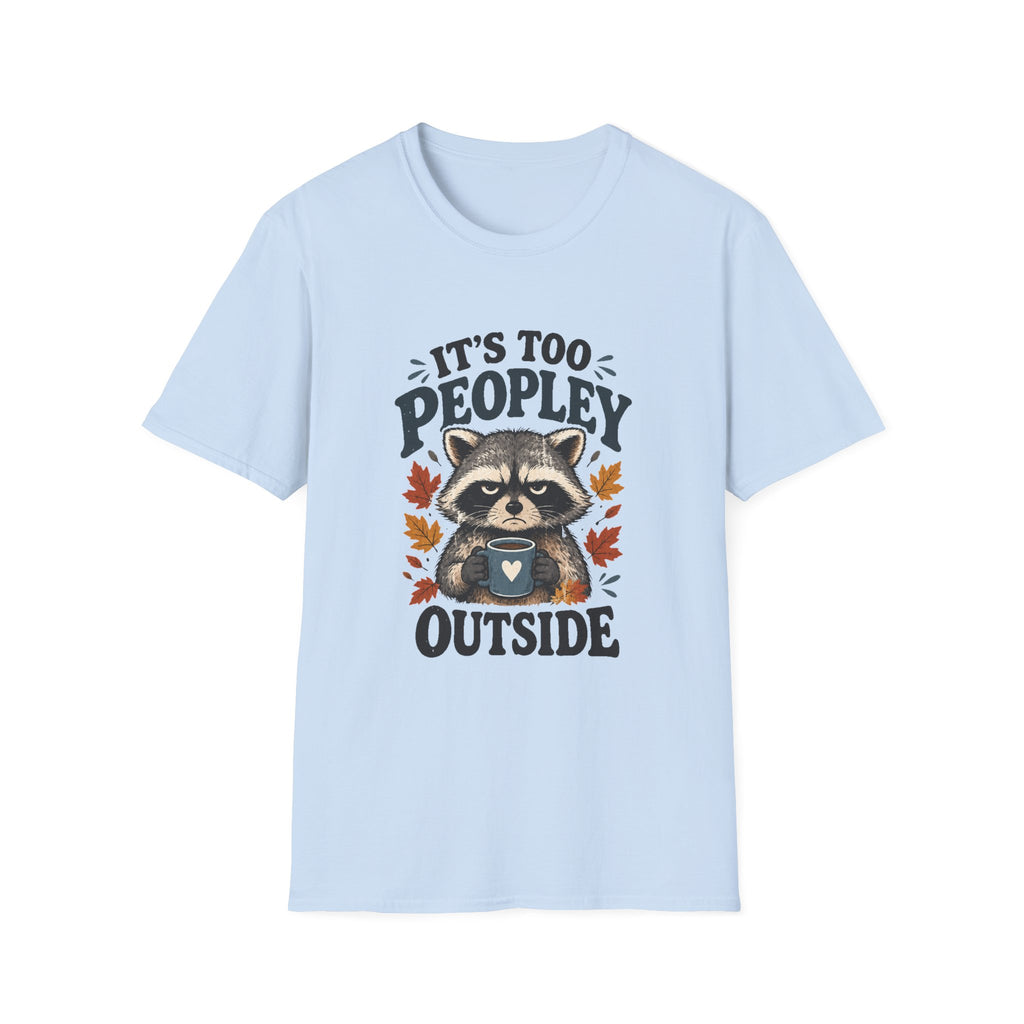 Too Peopley Grumpy Raccoon T-Shirt - Sarcastic Introvert Graphic Tee