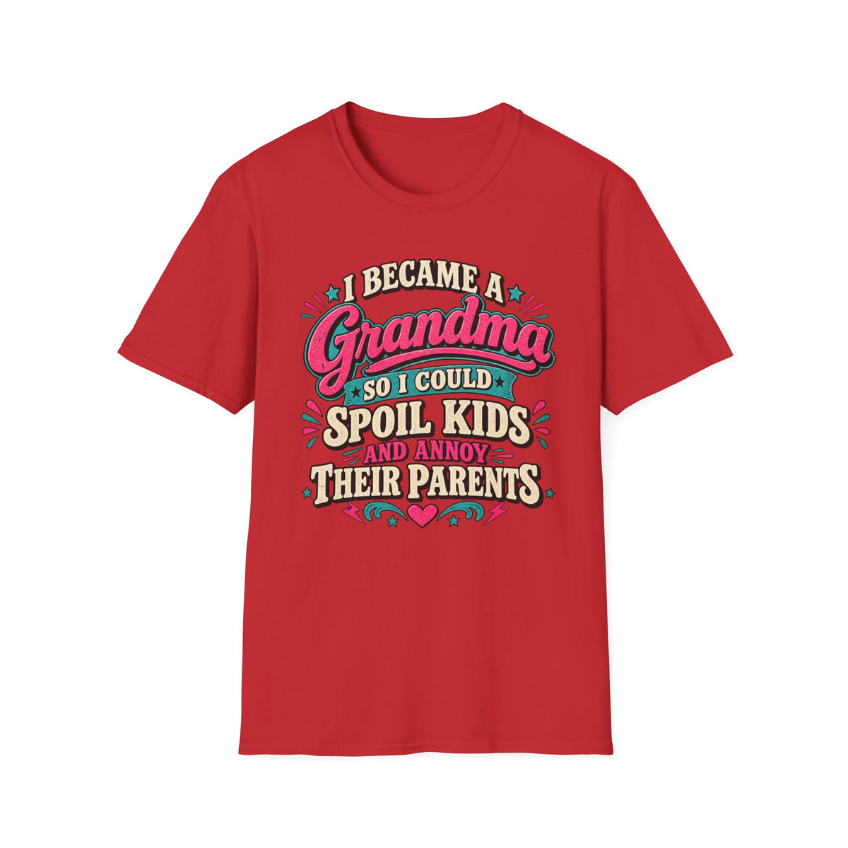 Grandma T-Shirt — "I Became a Grandma So I Could Spoil Kids" Funny Mother's Day Gift