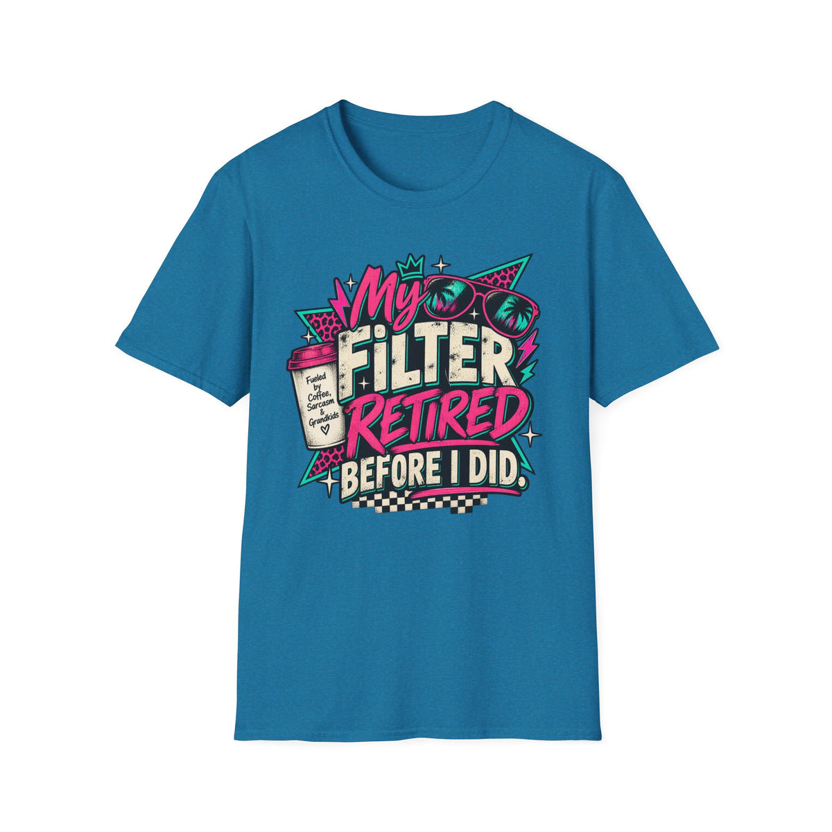 T-Shirt — “My Filter Retired Before I Did” Funny Retirement Graphic Tee