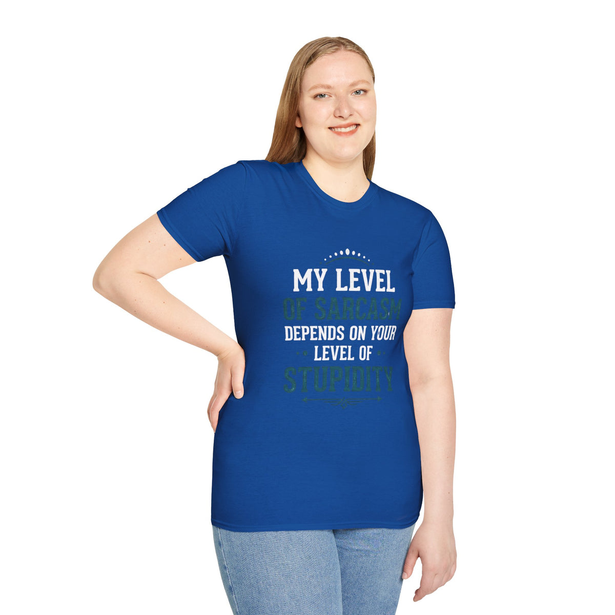 Unisex tshirt, my level of Sarcasm Depends on Your Level of Stupidity, sarcasm, Stupidity