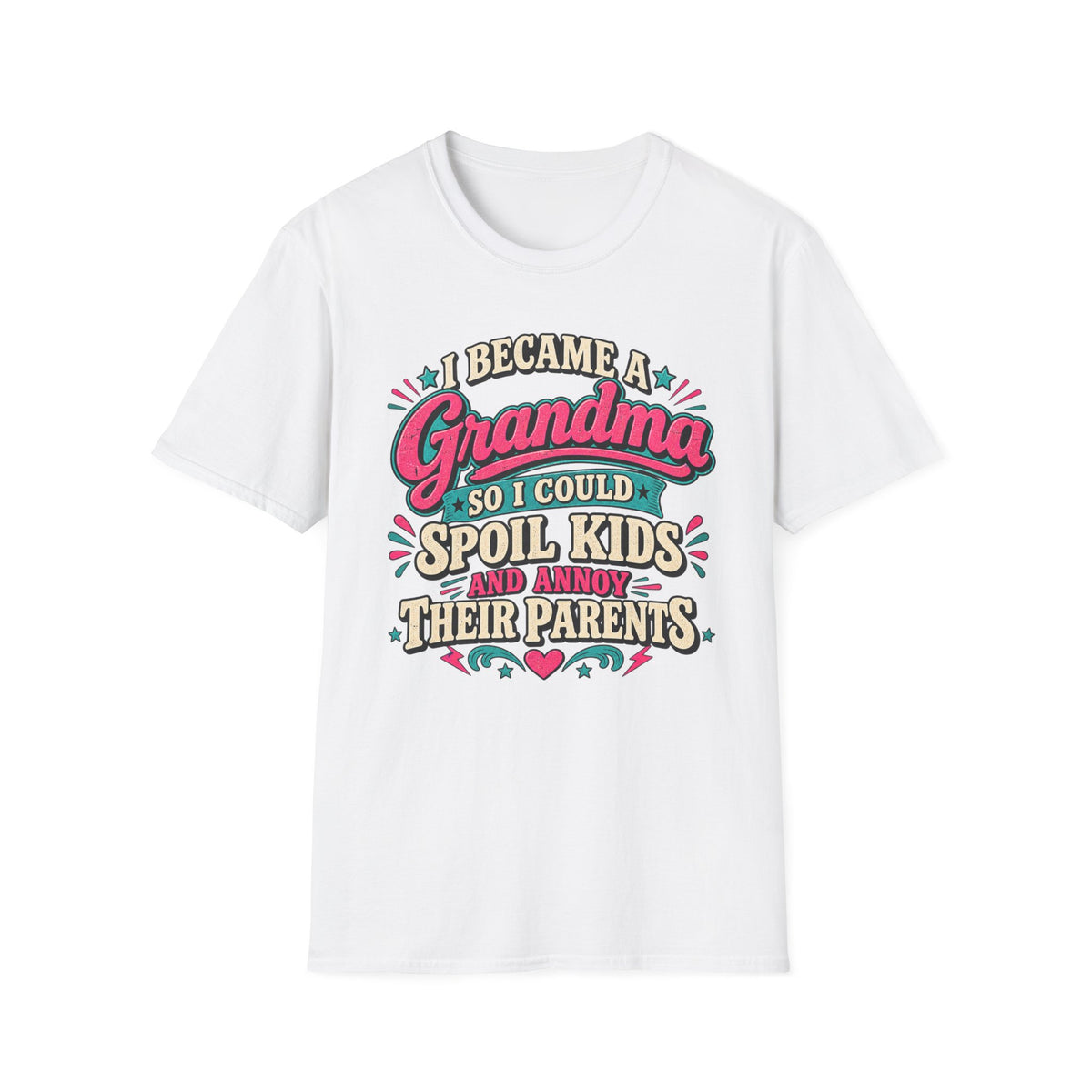 Grandma T-Shirt — "I Became a Grandma So I Could Spoil Kids" Funny Mother's Day Gift