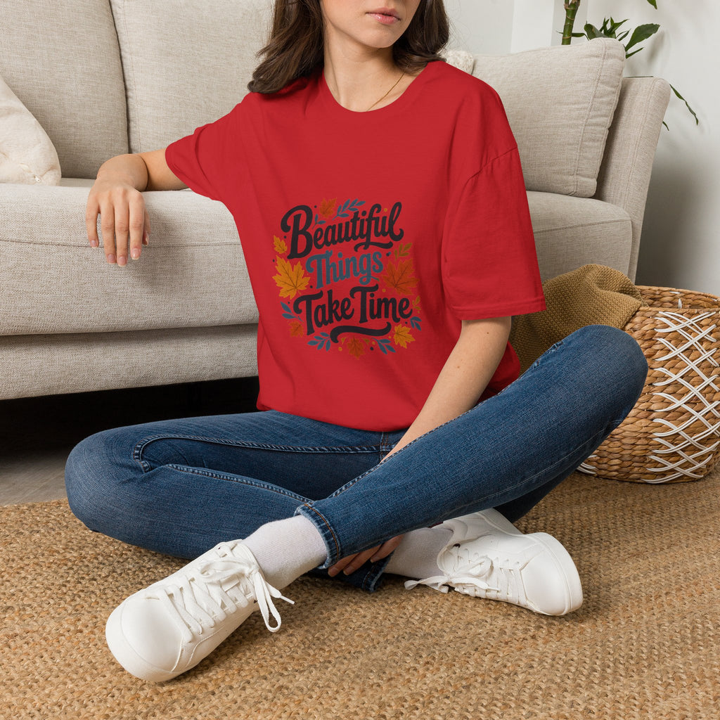 Beautiful Things Take Time T-Shirt - Sarcastic Quote Unisex Graphic Tee