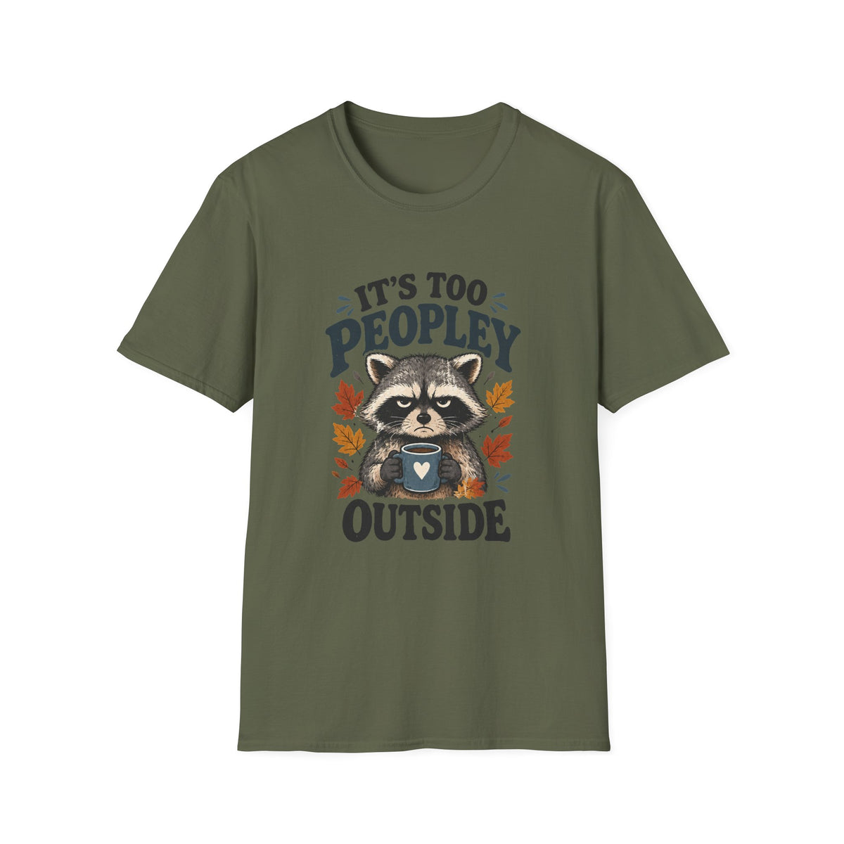 Too Peopley Grumpy Raccoon T-Shirt - Sarcastic Introvert Graphic Tee