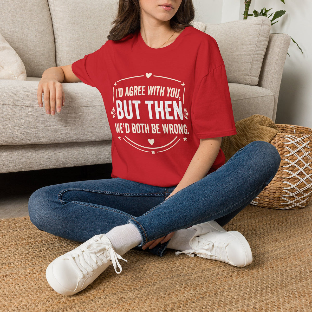 Funny Quote T-Shirt — "I'd Agree With You, But Then We'd Both Be Wrong" Graphic Tee
