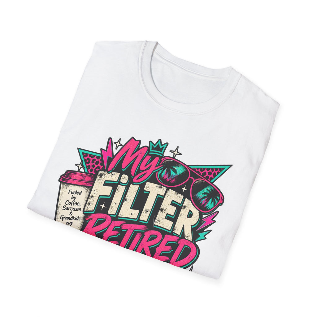T-Shirt — “My Filter Retired Before I Did” Funny Retirement Graphic Tee