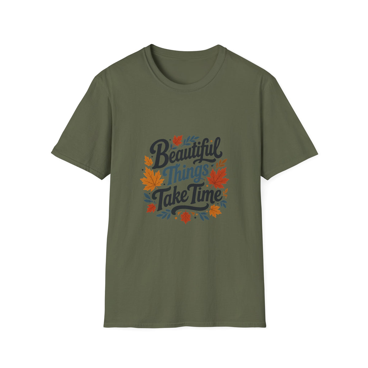 Beautiful Things Take Time T-Shirt - Sarcastic Quote Unisex Graphic Tee