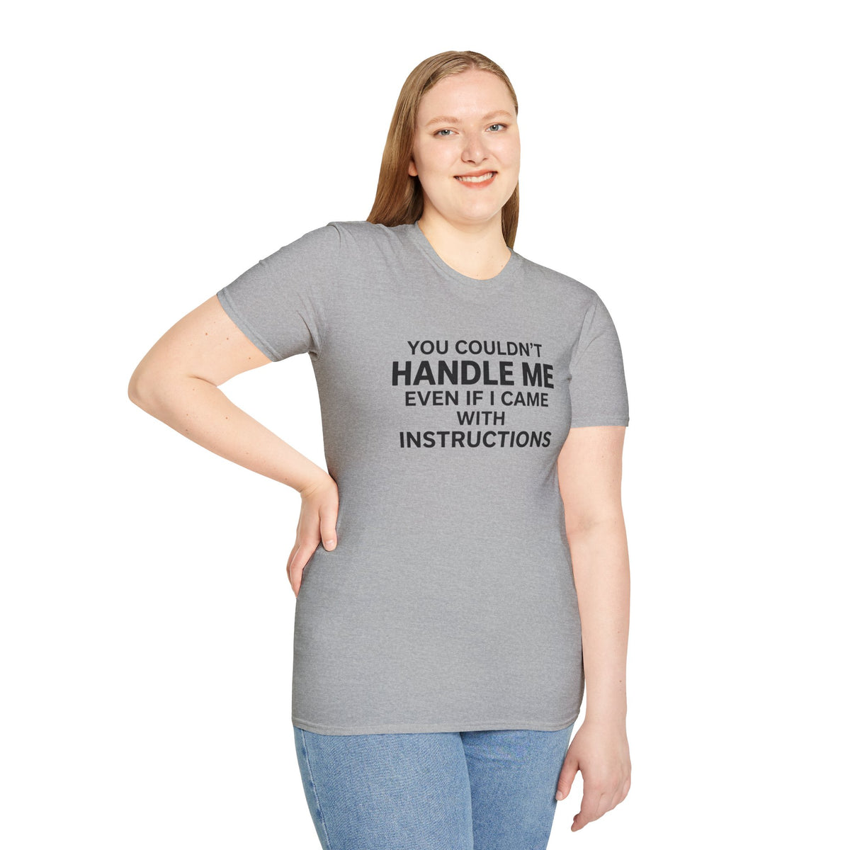 Funny Quote T-Shirt — "You Couldn't Handle Me Even If I Came With Instructions"