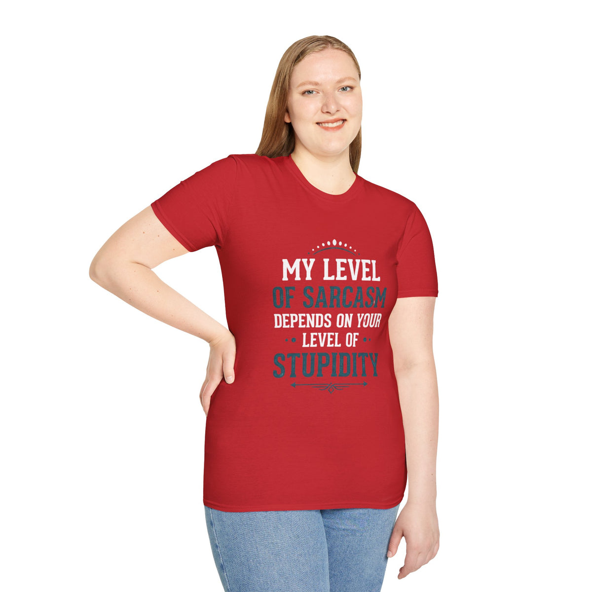 Unisex tshirt, my level of Sarcasm Depends on Your Level of Stupidity, sarcasm, Stupidity