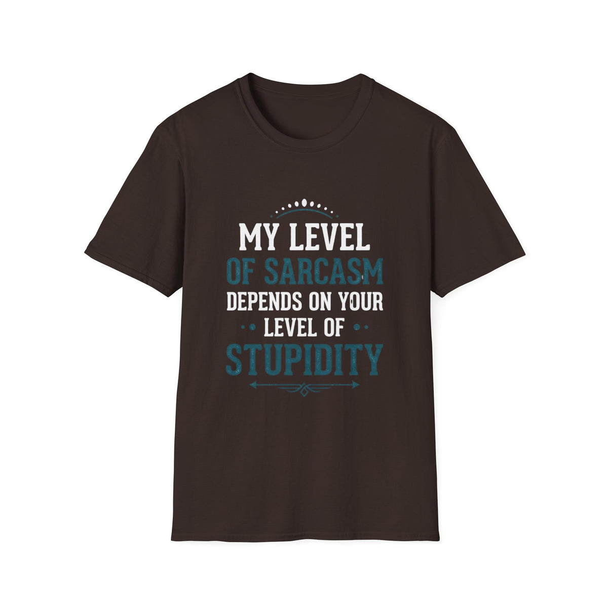 Unisex tshirt, my level of Sarcasm Depends on Your Level of Stupidity, sarcasm, Stupidity