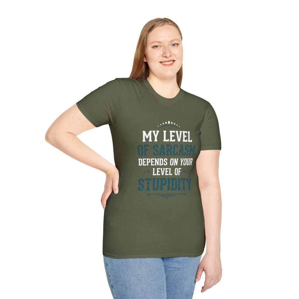 Unisex tshirt, my level of Sarcasm Depends on Your Level of Stupidity, sarcasm, Stupidity