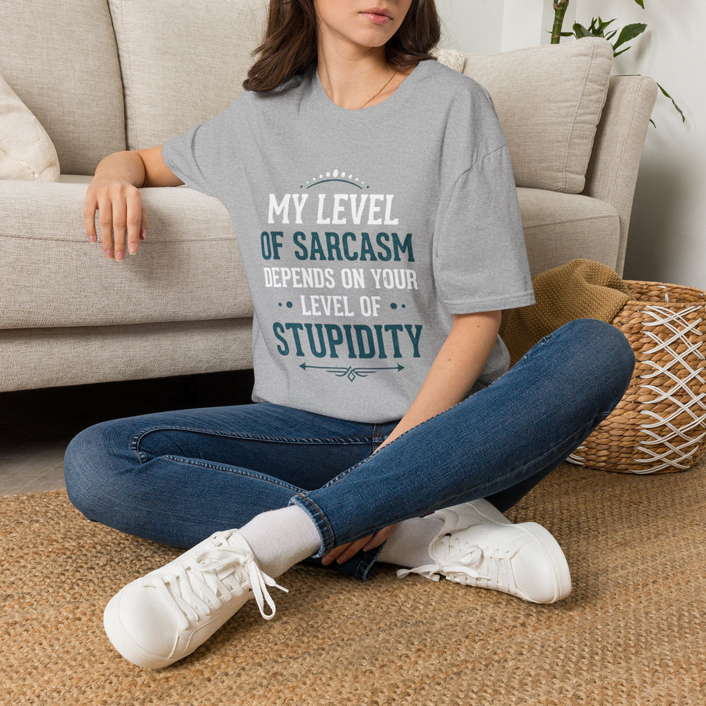 Unisex tshirt, my level of Sarcasm Depends on Your Level of Stupidity, sarcasm, Stupidity
