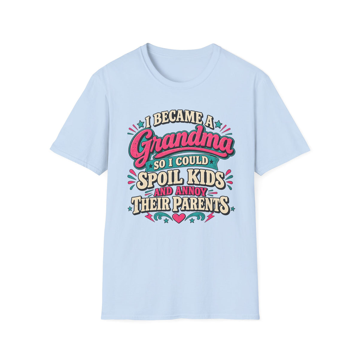 Grandma T-Shirt — "I Became a Grandma So I Could Spoil Kids" Funny Mother's Day Gift