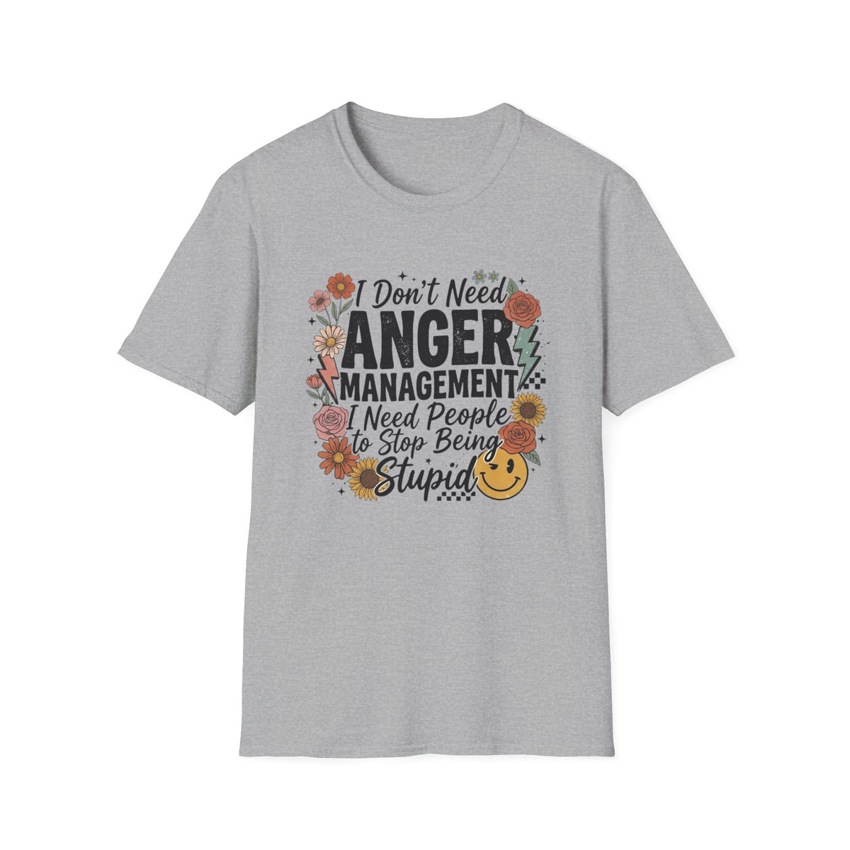 Anger Management Funny T-Shirt — "I Don't Need Anger Management I Need People to Stop Being Stupid" Floral Graphic Tee