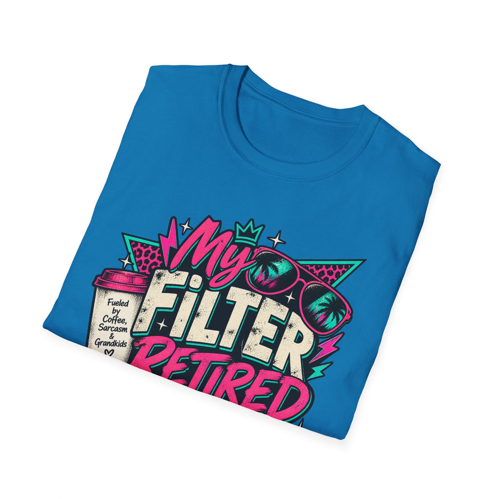 T-Shirt — “My Filter Retired Before I Did” Funny Retirement Graphic Tee