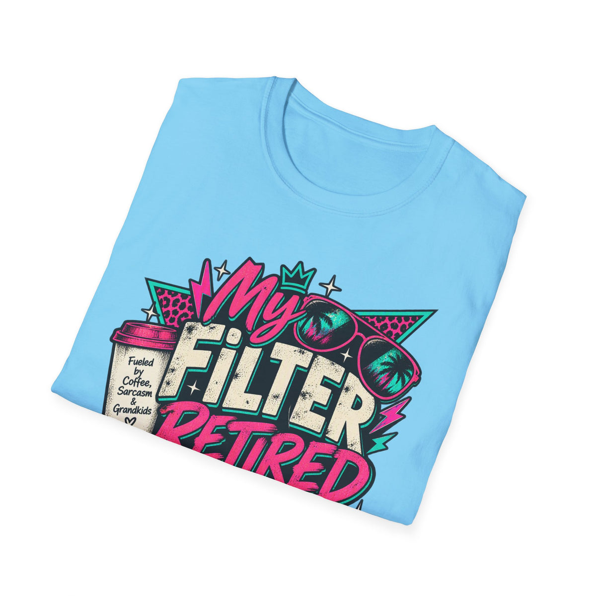 T-Shirt — “My Filter Retired Before I Did” Funny Retirement Graphic Tee